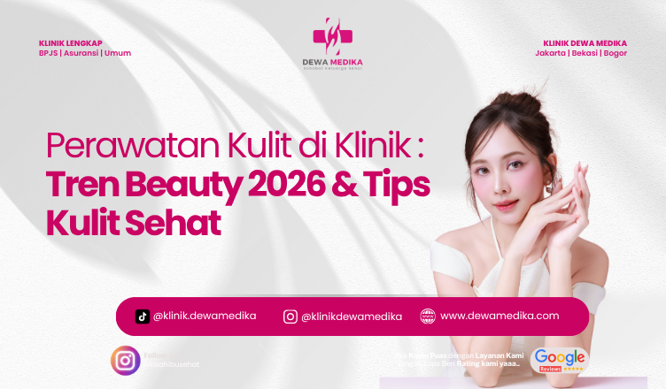 Perawatan Kulit di Klinik: Tren Beauty 2026 & Tips Kulit Sehat